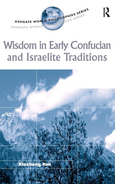 Wisdom in Early Confucian and Israelite Traditions