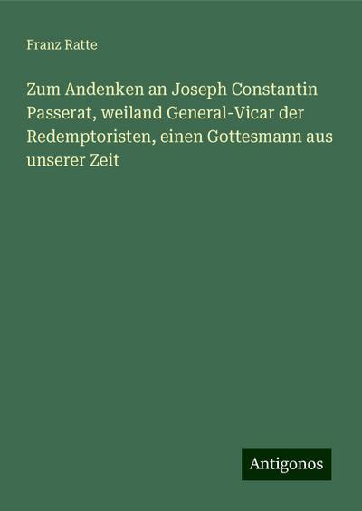 Ratte, F: Zum Andenken an Joseph Constantin Passerat, weilan