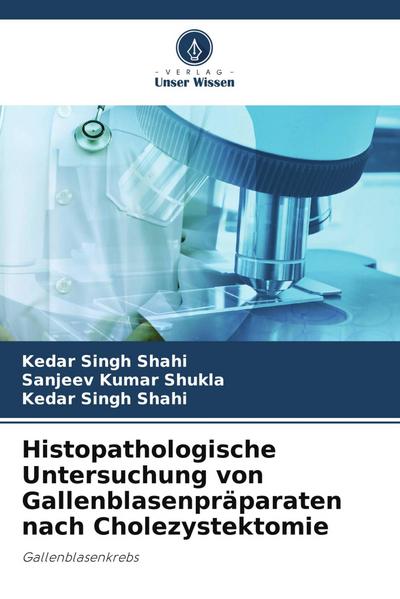 Histopathologische Untersuchung von Gallenblasenpräparaten nach Cholezystektomie