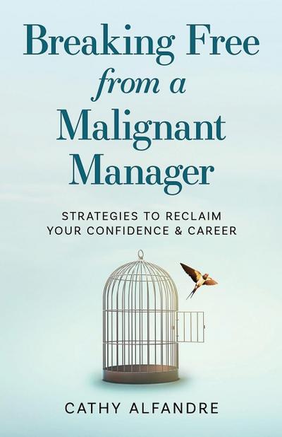 Breaking Free from a Malignant Manager