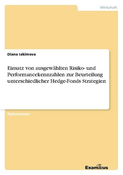 Einsatz von ausgewählten Risiko- und Performancekennzahlen zur Beurteilung unterschiedlicher Hedge-Fonds Strategien
