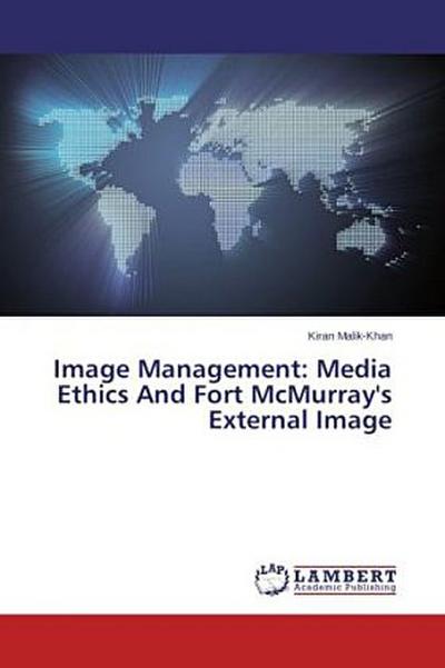Image Management: Media Ethics And Fort McMurray’s External Image