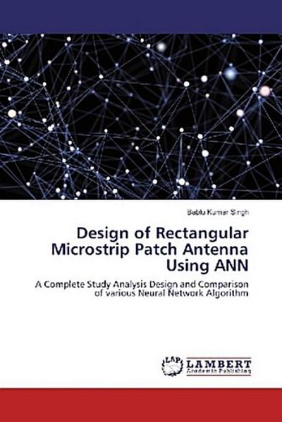 Design of Rectangular Microstrip Patch Antenna Using ANN