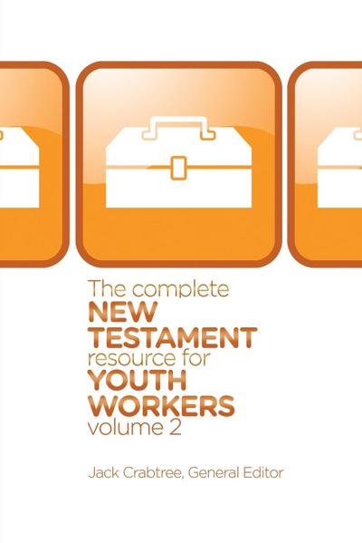 The Complete New Testament Resource for Youth Workers, Volume 2