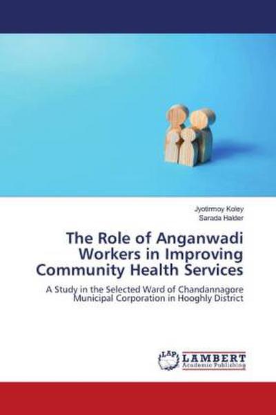 The Role of Anganwadi Workers in Improving Community Health Services