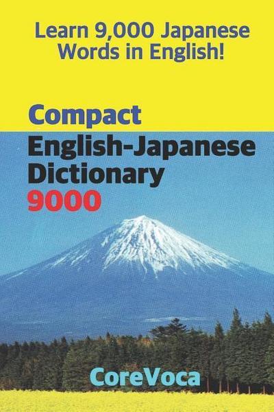 Compact English-Japanese Dictionary 9000: How to Learn Essential Japanese Vocabulary in English Alphabet for School, Exam, and Business