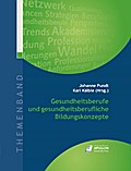 Gesundheitsberufe und gesundheitsberufliche Bildungskonzepte
