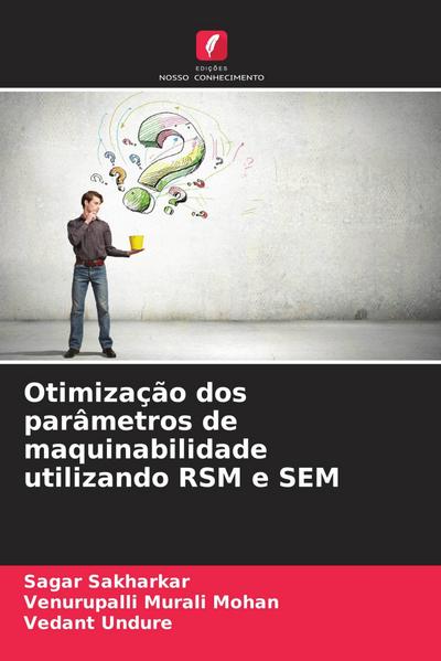 Otimização dos parâmetros de maquinabilidade utilizando RSM e SEM