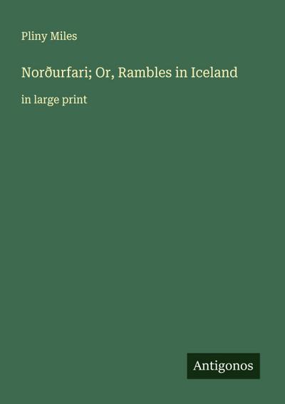 Norðurfari; Or, Rambles in Iceland