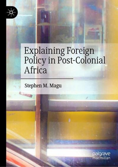 Explaining Foreign Policy in Post-Colonial Africa
