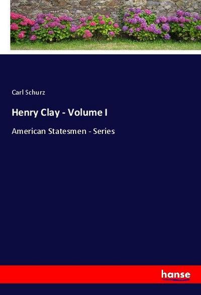 Henry Clay - Volume I