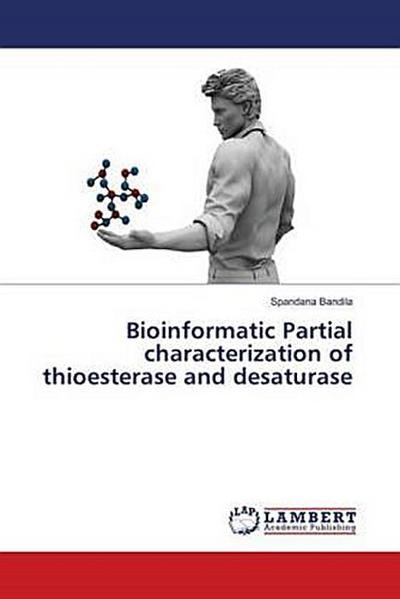Bioinformatic Partial characterization of thioesterase and desaturase