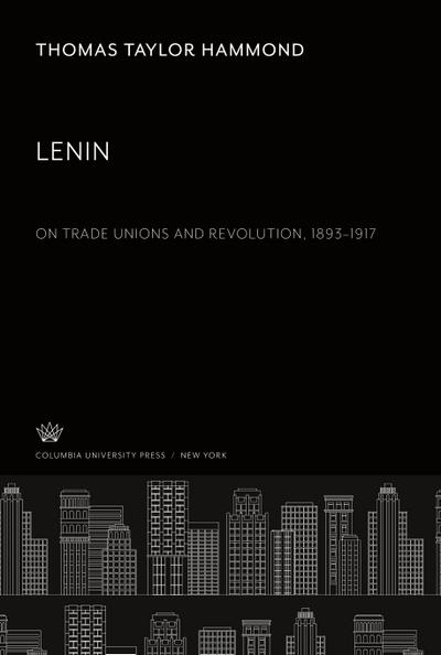 Lenin. on Trade Unions and Revolution 1893-1917
