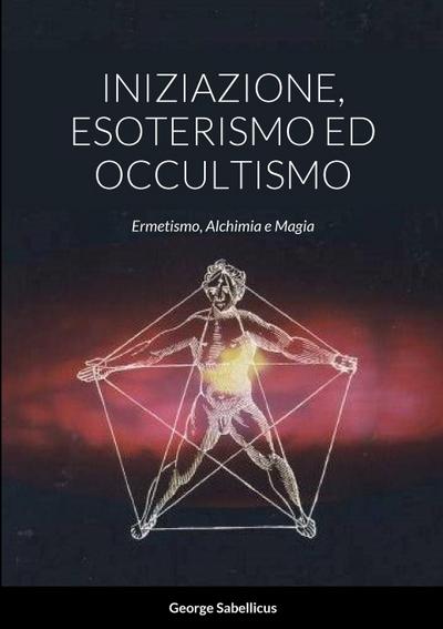 INIZIAZIONE, ESOTERISMO ED OCCULTISMO