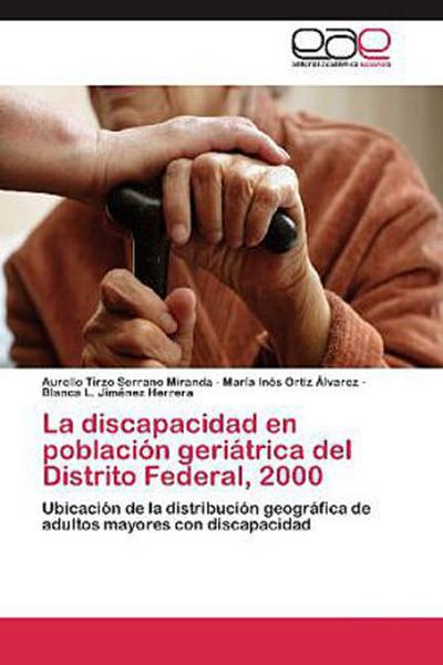 La discapacidad en población geriátrica del Distrito Federal, 2000