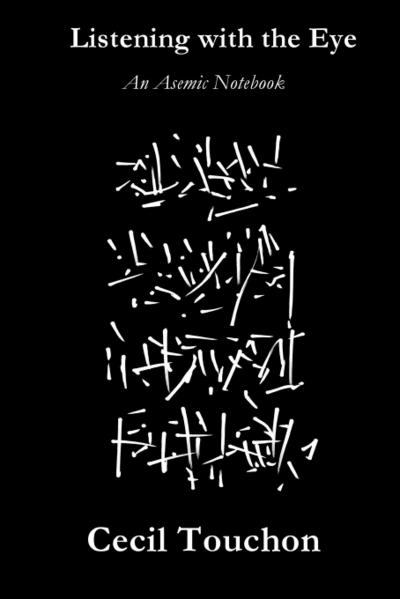 Listening with the Eye - An Asemic Notebook