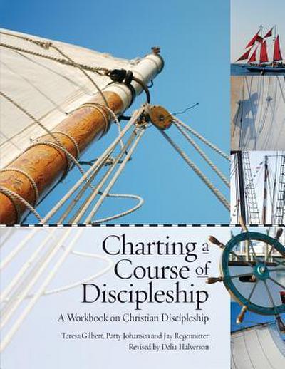 Charting a Course of Discipleship: A Workbook on Christian Discipleship