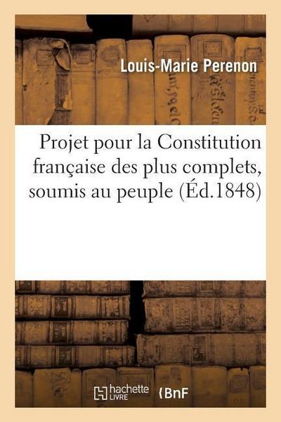 Projet Pour La Constitution Française Des Plus Complets, Soumis Au Peuple
