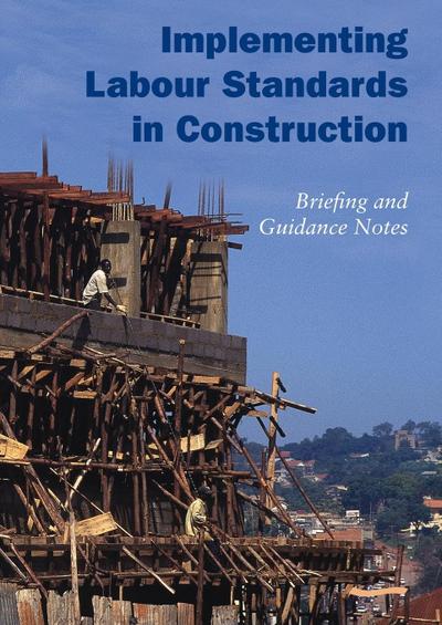 Implementing Labour Standards in Construction: Briefing and Guidance Notes