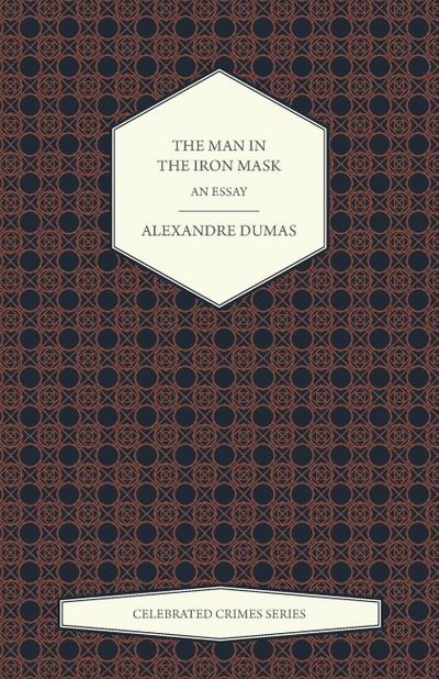 The Man in the Iron Mask - An Essay (Celebrated Crimes Series)