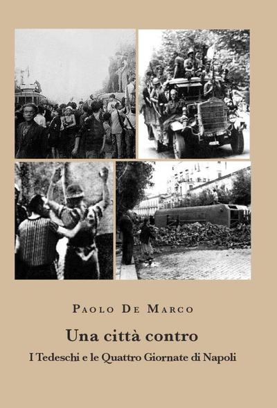 Una città contro. I tedeschi e le Quattro Giornate di Napoli