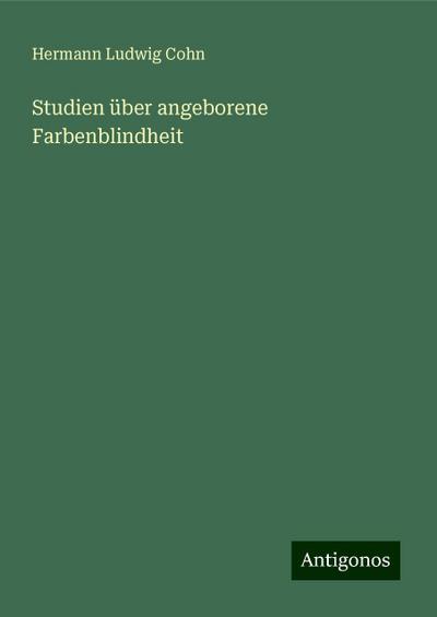 Cohn, H: Studien über angeborene Farbenblindheit