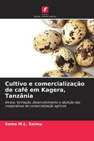 Cultivo e comercialização de café em Kagera, Tanzânia