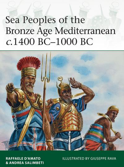 Sea Peoples of the Bronze Age Mediterranean c.1400 BC-1000 BC