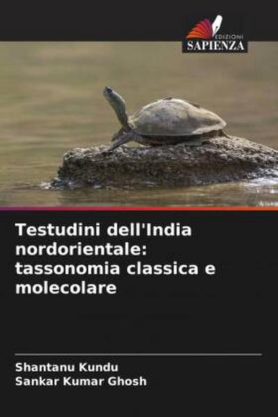 Testudini dell’India nordorientale: tassonomia classica e molecolare