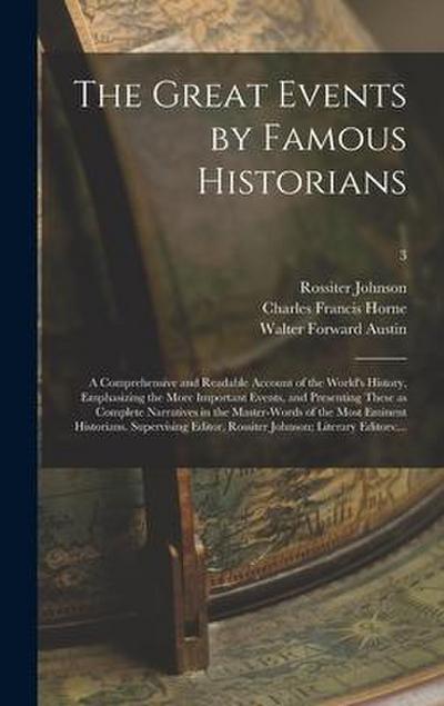 The Great Events by Famous Historians; a Comprehensive and Readable Account of the World’s History, Emphasizing the More Important Events, and Present