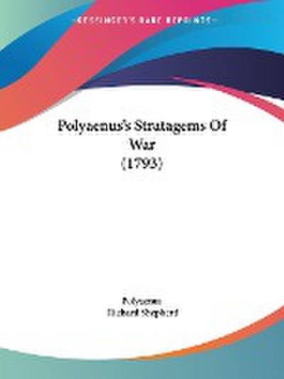 Polyaenus’s Stratagems Of War (1793)