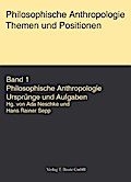 Philosophische Anthropologie. Themen und Aufgaben