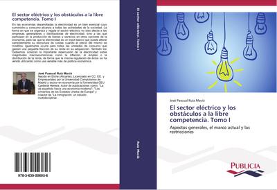 El sector eléctrico y los obstáculos a la libre competencia. Tomo I