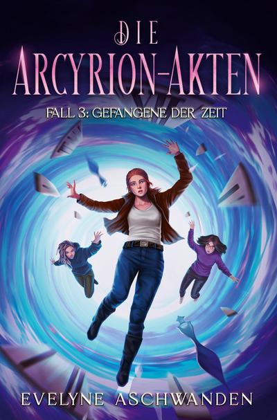 Die Arcyrion-Akten - Fall 3: Gefangene der Zeit