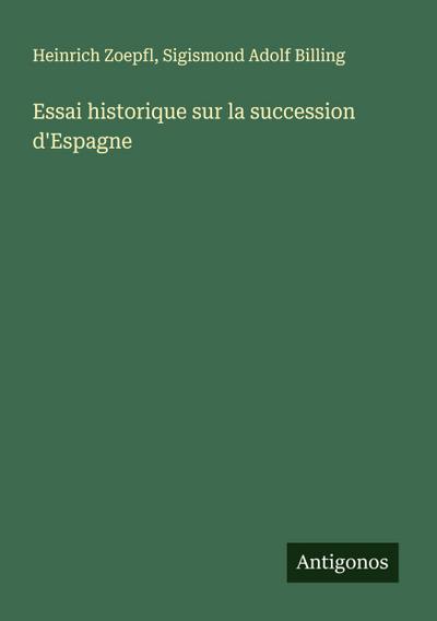 Essai historique sur la succession d’Espagne