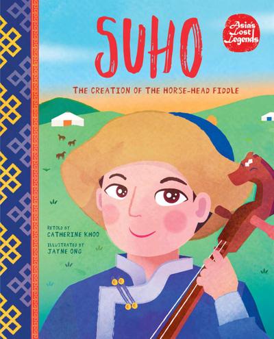 Suho: The Creation of the Horse-head Fiddle (Asia’s Lost Legends, #6)