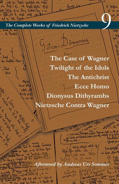 The Case of Wagner / Twilight of the Idols / the Antichrist / Ecce Homo / Dionysus Dithyrambs / Nietzsche Contra Wagner