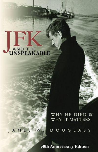 JFK and the Unspeakable: Why He Died and Why It Matters