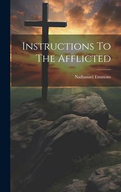 Instructions To The Afflicted