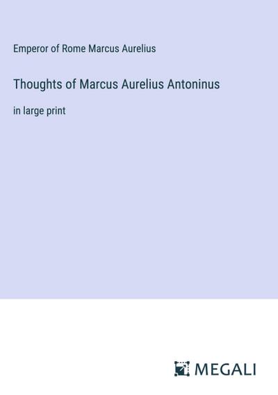 Thoughts of Marcus Aurelius Antoninus