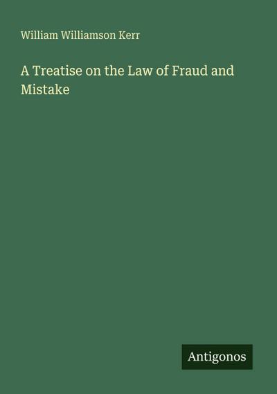 A Treatise on the Law of Fraud and Mistake