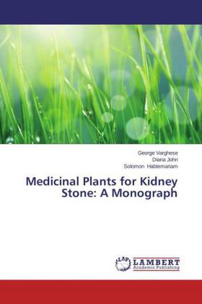 Medicinal Plants for Kidney Stone: A Monograph
