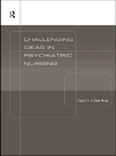 Challenging Ideas in Psychiatric Nursing