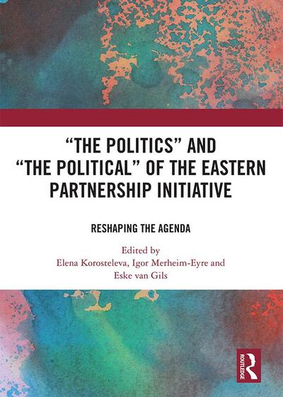 ’The Politics’ and ’The Political’ of the Eastern Partnership Initiative