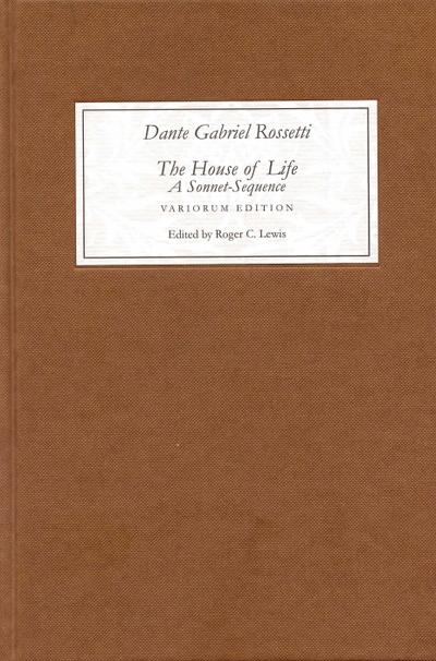 The House of Life by Dante Gabriel Rossetti: A Sonnet-Sequence