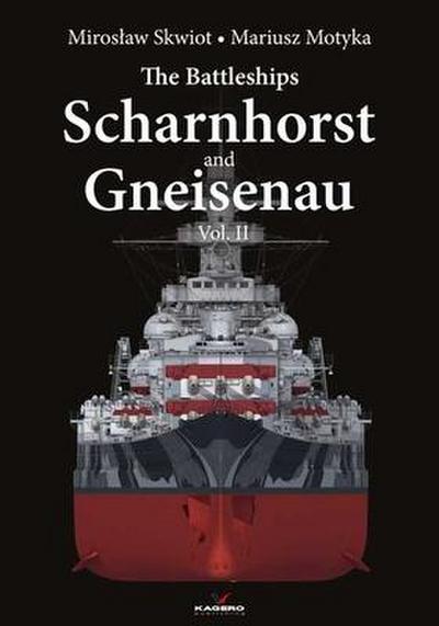 Motyka, M: Battleships Scharnhorst and Gneisenau Vol. II
