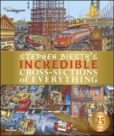 Stephen Biesty’’s Incredible Cross-Sections of Everything