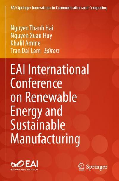 EAI International Conference on Renewable Energy and Sustainable Manufacturing