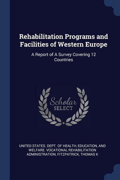 Rehabilitation Programs and Facilities of Western Europe: A Report of A Survey Covering 12 Countries