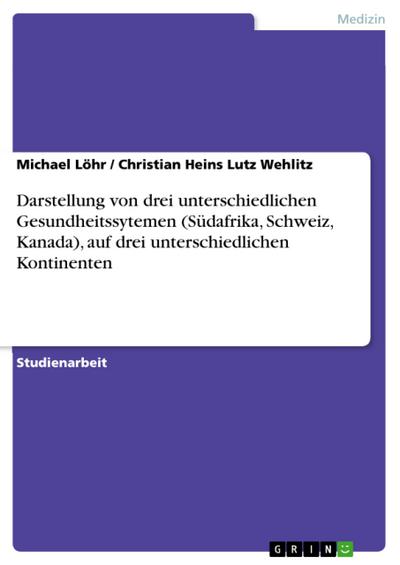 Darstellung von drei unterschiedlichen Gesundheitssytemen (Südafrika, Schweiz, Kanada), auf drei unterschiedlichen Kontinenten